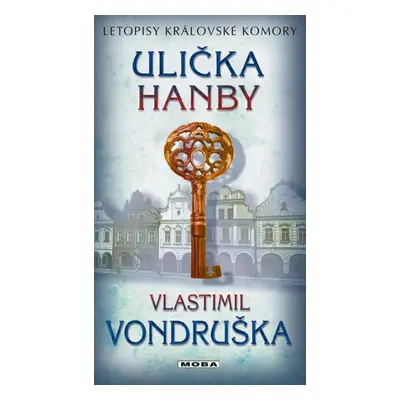 Ulička hanby - Letopisy královské komory - Vondruška Vlastimil