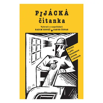 Pijácka čítanka - Alkohol a jeho konzumace slovem i obrazem - Kopáč Radim, Šofar Jakub