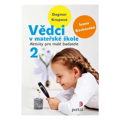 Vědci v mateřské škole 2 - Aktivity pro malé badatele - Krupová Lenka, Rochovská Ivana