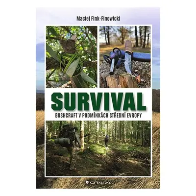 Survival - Bushcraft v podmínkách střední Evropy - Fink-Finowicki Maciej