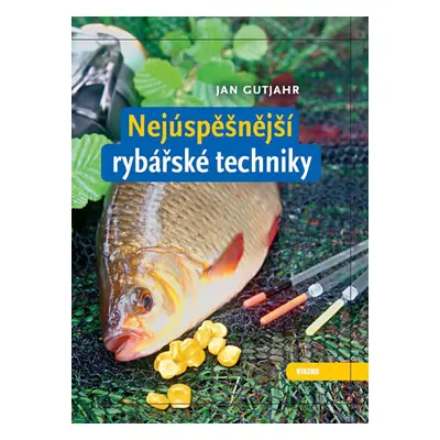 Nejúspěšnější rybářské techniky - Gutjahr Jan