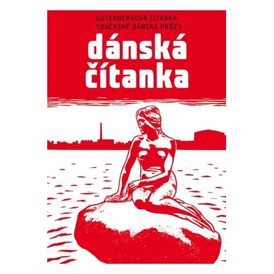 Dánská čítanka - Gutenbergova čítanka současné dánské prózy - Kliková Markéta