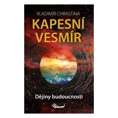 Kapesní vesmír - Dějiny budoucnosti - Chrastina Vladimír