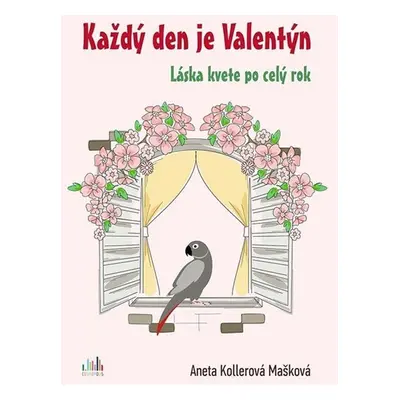 Každý den je Valentýn - Kollerová Mašková Aneta