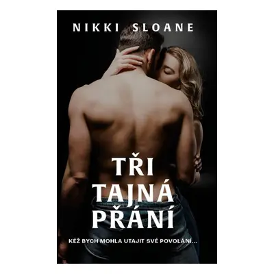 Tři tajná přání - Sloane Nikki