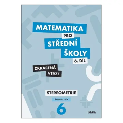 Matematika pro střední školy 6.díl - pracovní sešit / Zkrácená verze/ - Jakub Mrázek, Ivana Šubr