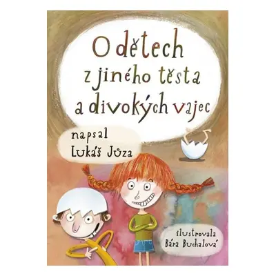 O dětech z jiného těsta a divokých vajec - Jůza Lukáš