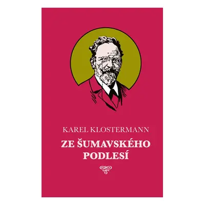 Ze šumavského podlesí - Klostermann Karel