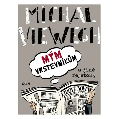 Mým vrstevníkům a jiné fejetony - Viewegh Michal