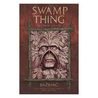 Swamp Thing - Bažináč 4 - Hejno vran - Moore Alan, Bissette Stephen