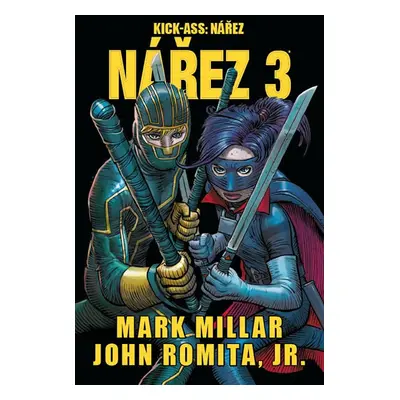 Kick Ass 3 - Nářez - Millar Mark, Millar Mark, Romita John Jr., John Romita jr.