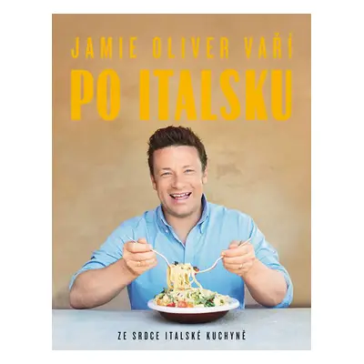 Jamie Oliver vaří po italsku - Ze srdce italské kuchyně - Oliver Jamie