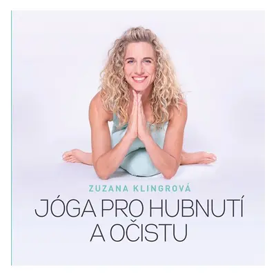 Jóga pro hubnutí a očistu - Zuzana Klingrová