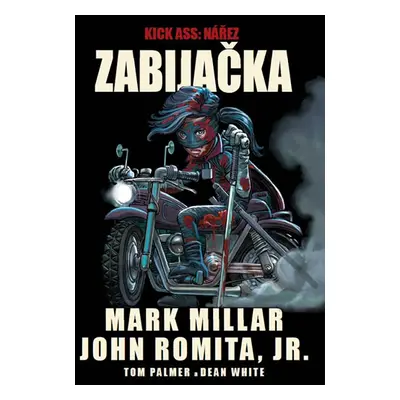 Kick Ass - Nářez - Zabijačka - Millar Mark, Millar Mark, Romita John Jr., John Romita jr.