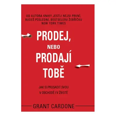 Prodej, nebo prodají tobě - Cardone Grant