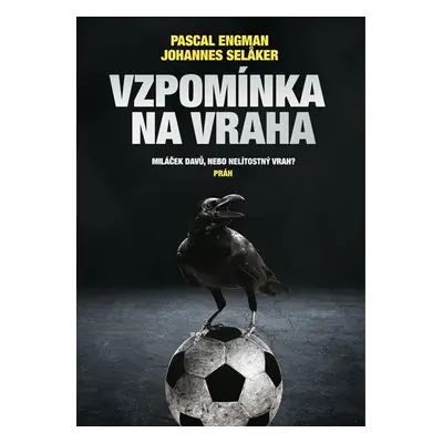 Vzpomínka na vraha - Miláček davů, nebo nelítostný vrah? - Engman Pascal, Selaker Johannes