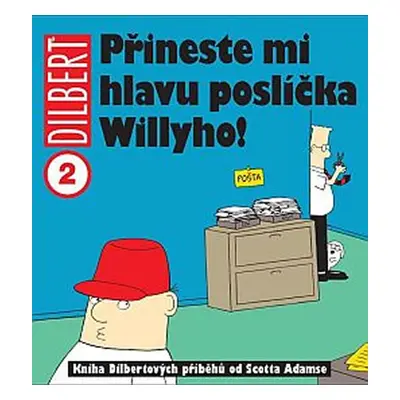 Dilbert 2 - Přineste mi hlavu poslíčka Willyho! - Adams Scott