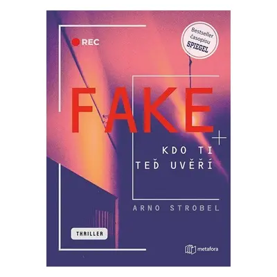 Fake - Kdo ti teď uvěří - Strobel Arno