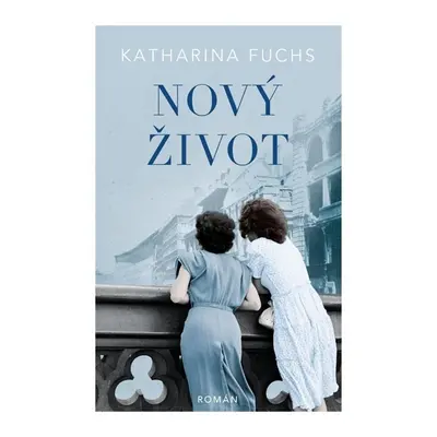 Nový život - Fuchs Katharina