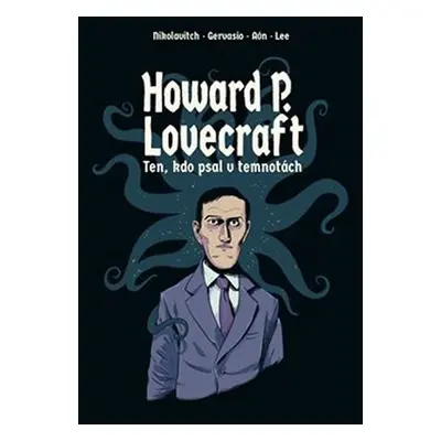 Howard P. Lovecraft. Ten, kdo psal v temnotách - Nikolavitch Alex