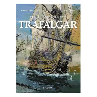 Trafalgar - Velké námořní bitvy - Delitte Jean-Yves