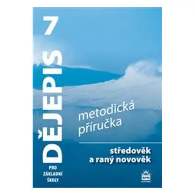 Dějepis 7.r. ZŠ, středověk a raný novověk - metodická příručka - Veronika Válková