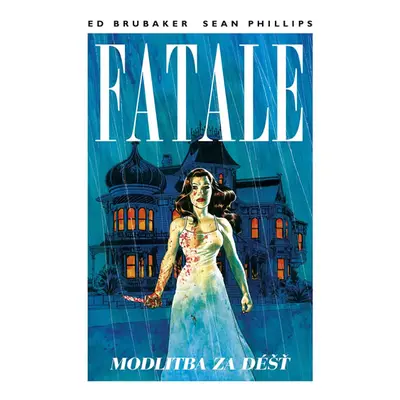 Fatale 4 - Modlitba za déšť - Brubaker Ed, Phillips Sean