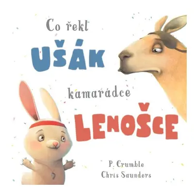 Co řekl ušák kamarádce lenošce - Saunders Chris