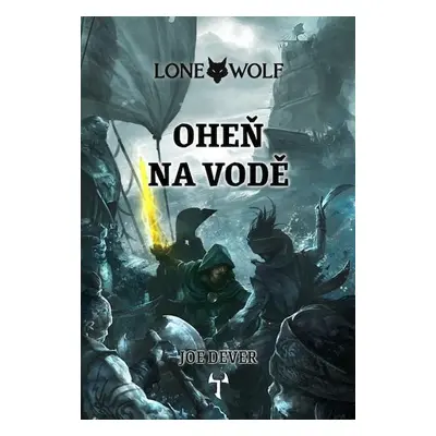 Lone Wolf 2: Oheň na vodě (gamebook) - Dever Joe