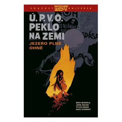 Ú.P.V.O. Peklo na zemi 8 - Jezero plné ohně - Mignola Mike