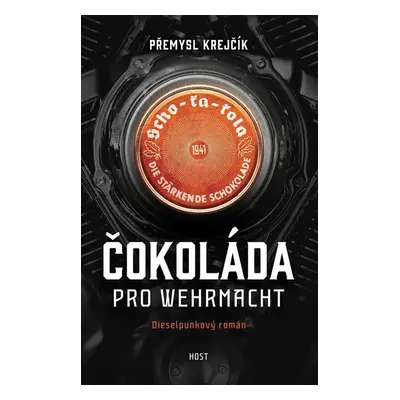 Čokoláda pro wehrmacht - Krejčík Přemysl