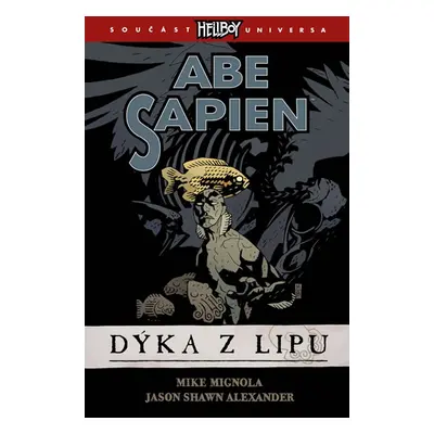 Abe Sapien 1 - Dýka z Lipu - kolektiv autorů, Mignola Mike