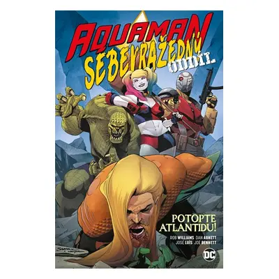 Aquaman Sebevražedný oddíl: Potopte Atlantidu! - Williams Rob, Abnett Dan