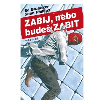 Zabij, nebo budeš zabit 2 - Brubaker Ed, Phillips Sean