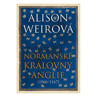 Normanské královny Anglie (1066-1167) - Weirová Alison