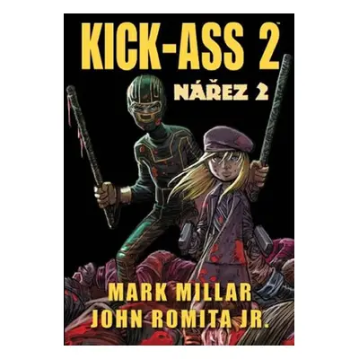 Kick Ass 2 - Nářez 2 - Millar Mark, Millar Mark, Romita John Jr., John Romita jr.