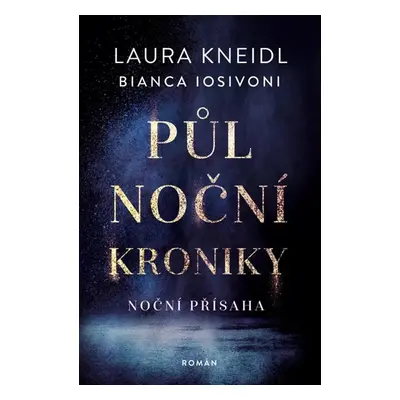 Půlnoční kroniky 6 - Noční přísaha - Kneidl Laura, Iosivoni Bianca