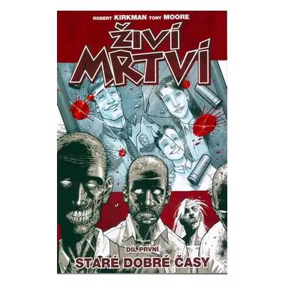 Živí mrtví 1 - Staré dobré časy - Kirkman Robert