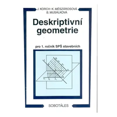 Deskriptivní geometrie I. pro 1.r. SPŠ stavební - Korch,Mészárosová, Musálková