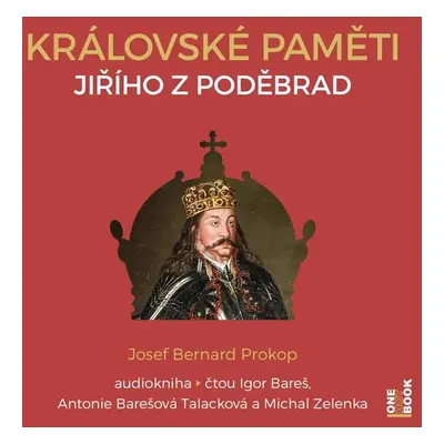 Královské paměti Jiřího z Poděbrad - 2 CDmp3 (Čte Igor Bareš, Antonie Talacková Barešová, Michal