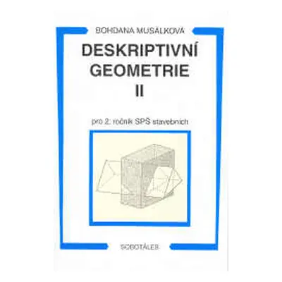 Deskriptivní geometrie II. pro 2.r. SPŠ stavební - Musálková Bohdana