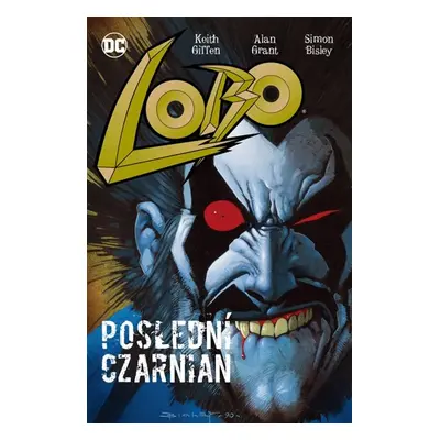 Lobo - Poslední Czarnian - Grant Alan, Giffen Keith, Bisley Simon