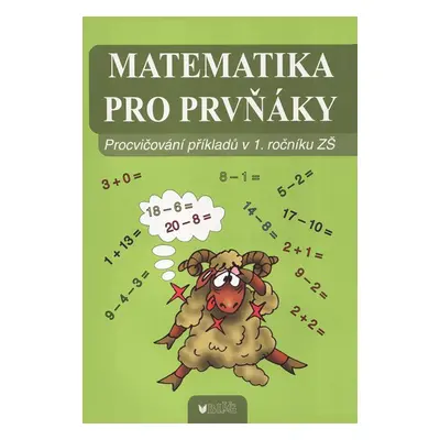 Matematika pro prvňáky - Procvičování příkladů v 1. ročníku ZŠ - Blumentrittová B.