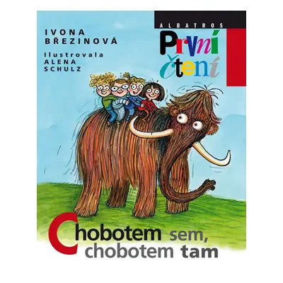 Chobotem sem, chobotem tam (První Čtení) - Alena Schulz, Ivona Březinová