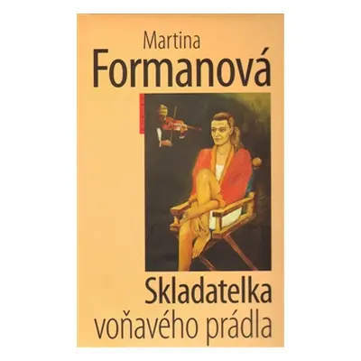 Skladatelka voňavého prádla - Formanová Martina