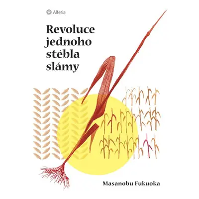 Revoluce jednoho stébla slámy - Fukuoka Masanobu