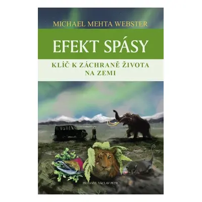 Efekt spásy - Klíč k záchraně života na Zemi - Webster Michael Mehta