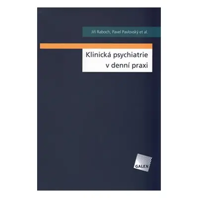 Klinická psychiatrie v praxi - Raboch Jiří, Pavlovský Pavel