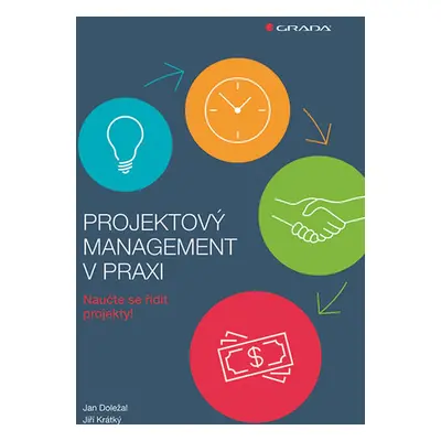 Projektový management v praxi - Naučte se řídit projekty! - Doležal Jan, Krátký Jiří