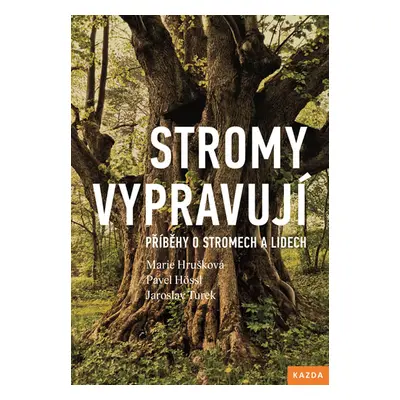 Stromy vypravují - Příběhy o stromech a lidech - Hrušková Marie